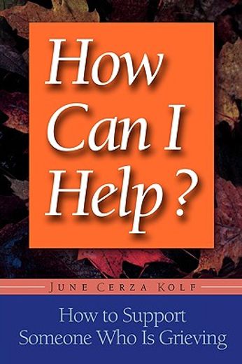 how can i help?,how to support someone who is grieving
