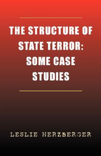 the structure of state terror,some case studies, a comparative study