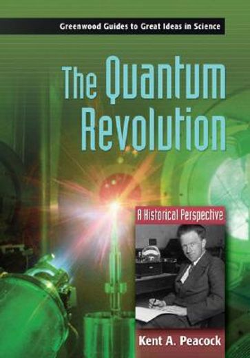 the quantum revolution,a historical perspective