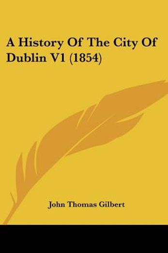 a history of the city of dublin v1 (1854
