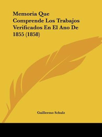 Memoria que Comprende los Trabajos Verificados en el ano de 1855 (1858) (in Spanish)