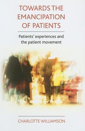 towards the emancipation of patients,patients´ experiences and the patient movement