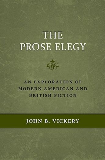 the prose elegy,an exploration of modern american and british fiction
