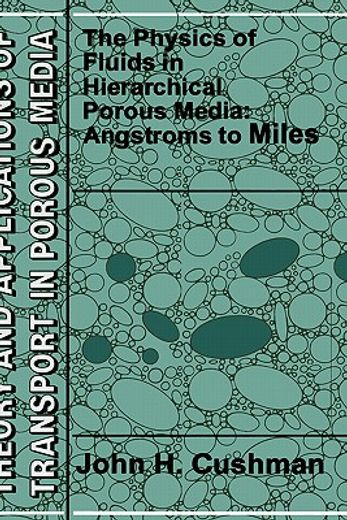 the physics of fluids in hierarchical porous media: angstroms to miles