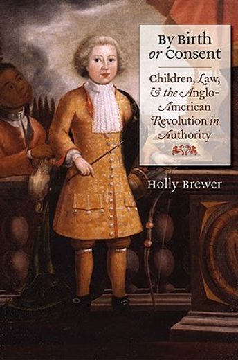 by birth or consent,children, law, and the anglo-american revolution in authority