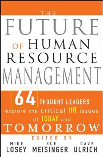 the future of human resource management:,64 thought leaders explore the critical hr issues of today and tomorrow (en Inglés)