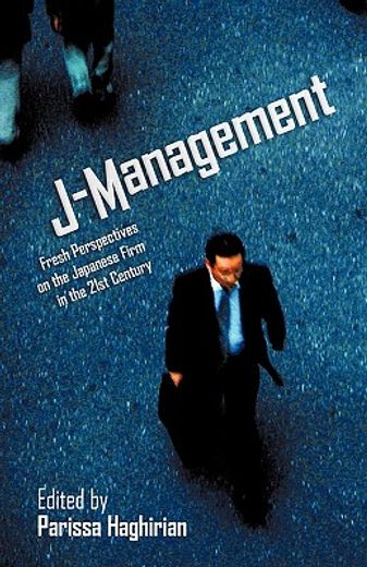 j-management,fresh perspectives on the japanese firm in the 21st century (en Inglés)