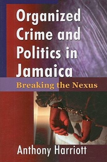 organizational crime and politics in jamaica,breaking the nexus