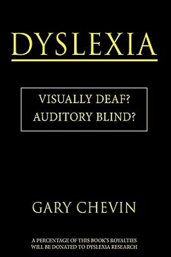 dyslexia,visually deaf? auditory blind?