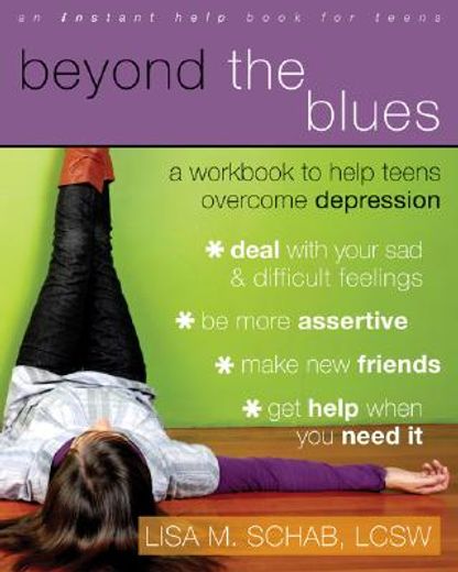 beyond the blues,a workbook to help teens overcome depression (en Inglés)