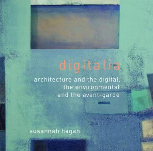 digitalia,architecture and the difital, the environmental and the avant-garde