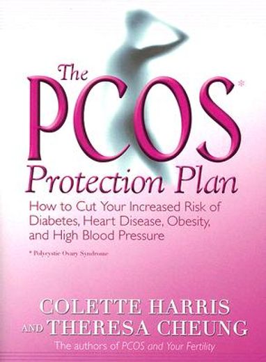 the pcos protection plan,how to cut your increased risk of diabetes, heart disease, obesity, and high blood pressure