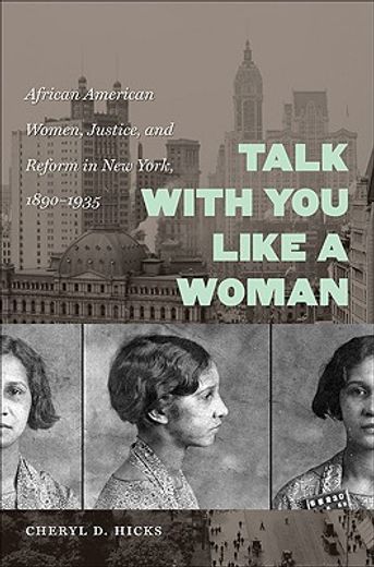talk with you like a woman,african american women, justice, and reform in new york, 1890-1935