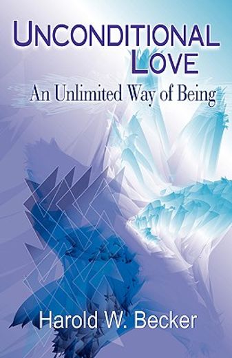 unconditional love,an unlimited way of being