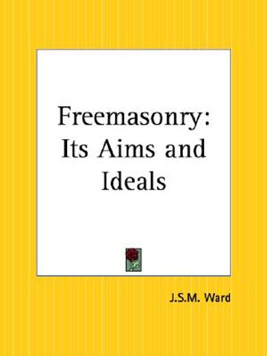 freemasonry,its aims and ideals