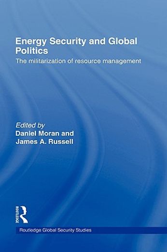 energy security and global politics,the militarization of resource management
