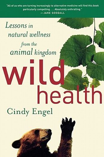 wild health,lessons in natural wellness from the animal kingdom
