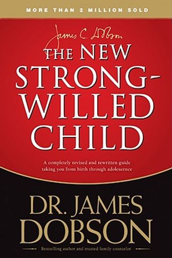 the new strong-willed child,birth through adolescence