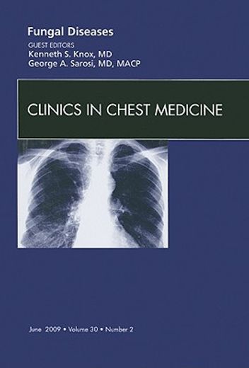 Fungal Disease, an Issue of Clinics in Chest Medicine: Volume 30-2 (en Inglés)