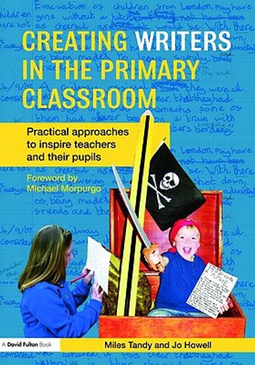 creating writers in the primary school,practical approaches to inspire teachers and their pupils