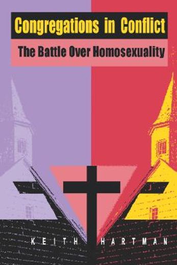 congregations in conflict,the battle over homosexuality