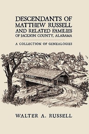descendants of matthew russell and related families of jackson county, alabama,a collection of genealogies