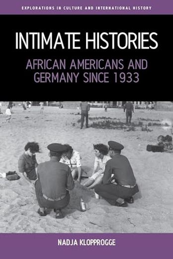 Intimate Histories: African Americans and Germany Since 1933 (en Inglés)