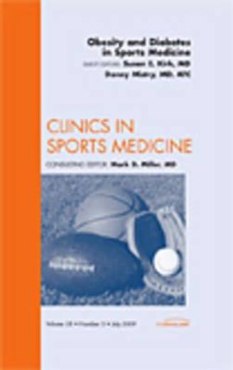 Obesity and Diabetes in Sports Medicine, an Issue of Clinics in Sports Medicine: Volume 28-3