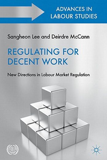 regulating for decent work,new directions in labour market regulation