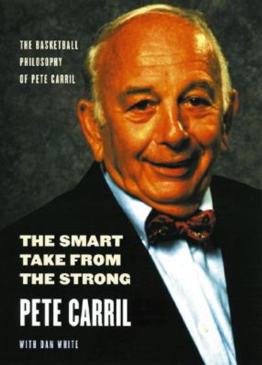 the smart take from the strong,the basketball philosophy of pete carril (in English)