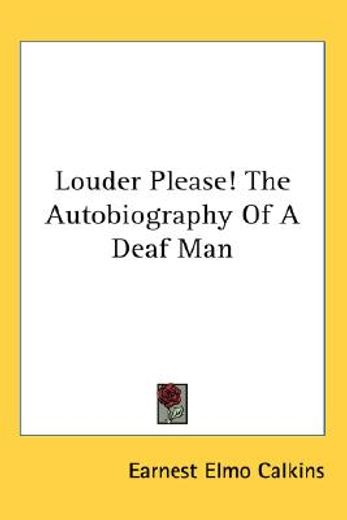 louder please!,the autobiography of a deaf man