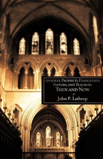 apostles, prophets, evangelists, pastors, and teachers then and now (en Inglés)