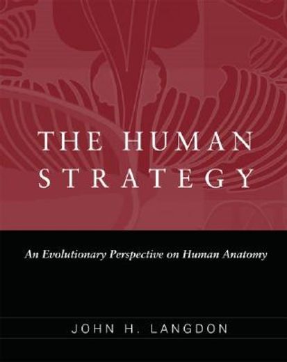 the human strategy,an evolutionary perspective on human anatomy