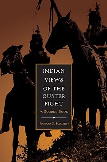 indian views of the custer fight,a source book (en Inglés)