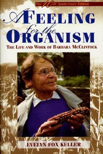 A Feeling for the Organism, 10Th Aniversary Edition: The Life and Work of Barbara Mcclintock (en Inglés)