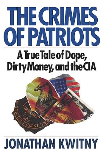 the crimes of patriots,a true tale of dope, dirty money, and the cia (en Inglés)