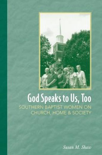 god speaks to us, too,southern baptist women on church, home, and society
