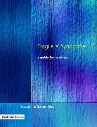 fragile x syndrome,a guide for teachers