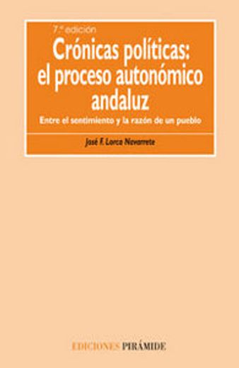 Crónicas políticas: el proceso autónomico andaluz: Entre el sentimiento y la razón de un pueblo (Biblioteca Universitaria)