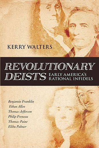 revolutionary deists,early america´s rational infidels (en Inglés)