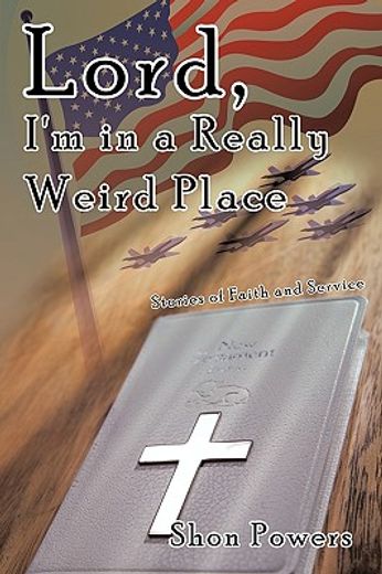 lord, i´m in a really weird place,stories of faith and service