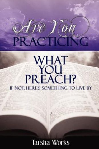 are you practicing what you preach?,if not, here´s something to live by
