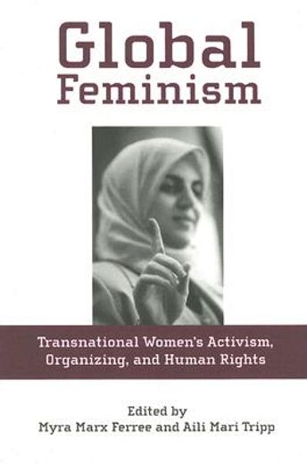 global feminism,transnational women´s activism, organizing and human rights (in English)