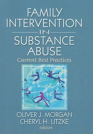 family interventions in substance abuse,current best practices