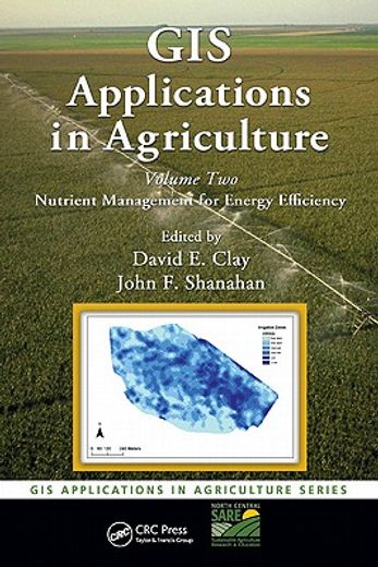 GIS Applications in Agriculture, Volume Two: Nutrient Management for Energy Efficiency [With CDROM] (en Inglés)