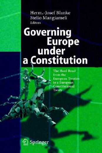 governing europe under a constitution,the hard road from the european treaties to a european constitutional treaty