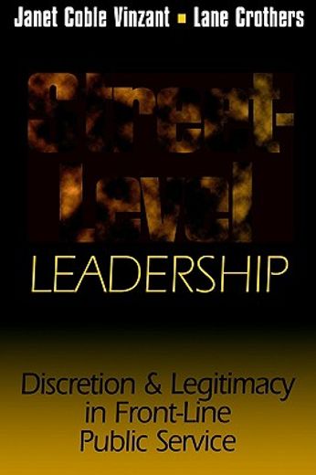 street-level leadership,discretion and legitimacy in front-line public service