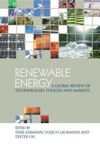 renewable energy,a global review of technologies, policies and markets