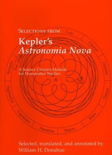 Selections From Kepler'S Astronomia Nova (Science Classics Module for Humanities Studies) 