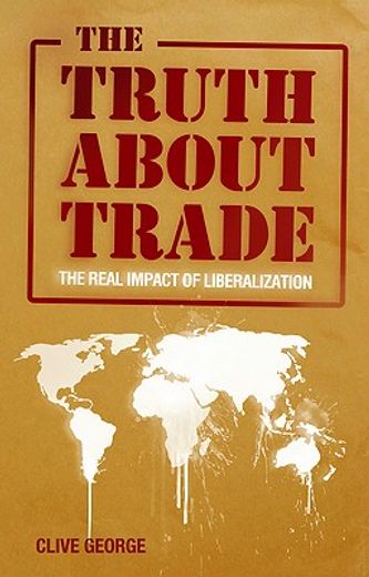 the truth about trade,the real impact of liberalization